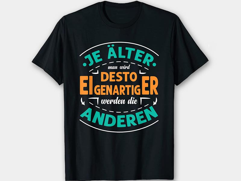 schwarzes T-Shirt der Aufschrift je älter man wird desto eigenartiger werden die anderen