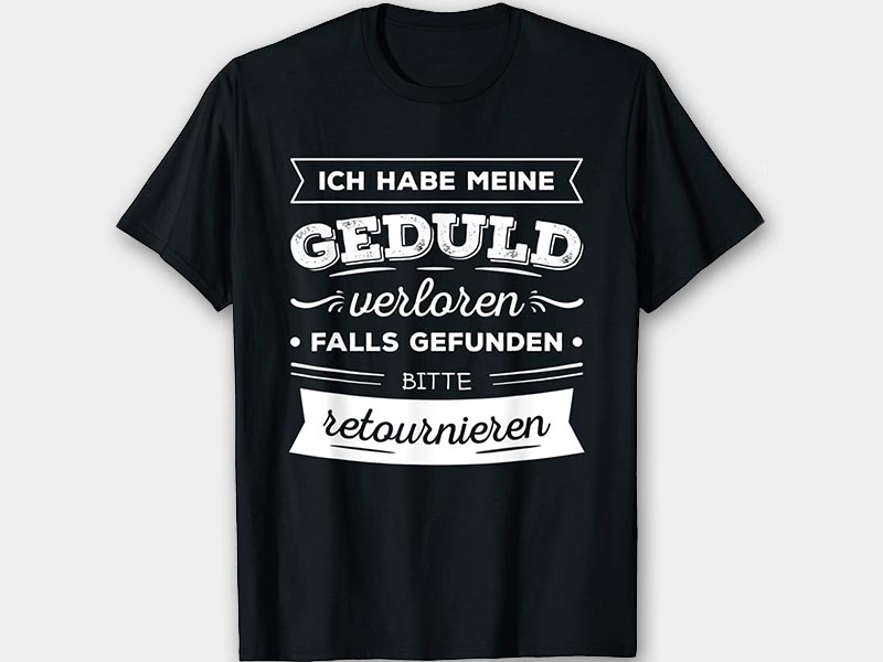 schwarzes Shirt mit Schriftzug Ich habe meine geduld verloren falls gefunden bitte retournieren